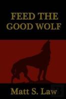 Feed The Good Wolf