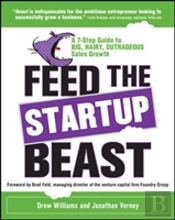 Feed The Start-Up Beast: A 7-Step Guide To Big, Hairy, Outrageous Sales Growth