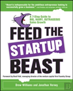 Bertrand.pt - Feed The Start-Up Beast: A 7-Step Guide To Big, Hairy, Outrageous Sales Growth