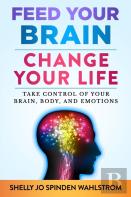 Feed Your Brain Change Your Life