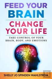 Feed Your Brain Change Your Life