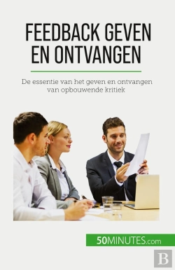 Bertrand.pt - Feedback Geven En Ontvangen : De Essentie Van Het Geven En Ontvangen Van Opbouwende Kritiek