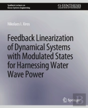 Feedback Linearization Of Dynamical Systems With Modulated States For Harnessing Water Wave Power