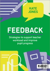 Feedback: Strategies To Support Teacher Workload And Improve Pupil Progress