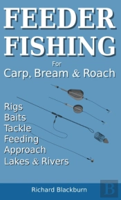 Feeder Fishing For Carp Bream And Roach