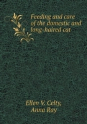 Feeding And Care Of The Domestic And Long-Haired Cat