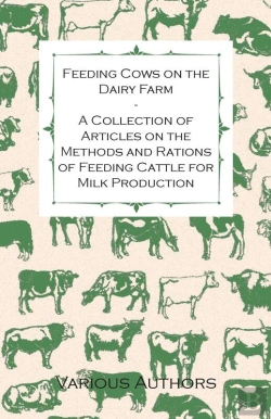 Bertrand.pt - Feeding Cows On The Dairy Farm - A Collection Of Articles On The Methods And Rations Of Feeding Cattle For Milk Production