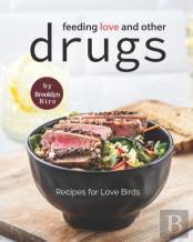 Feeding Love And Other Drugs