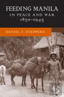 Feeding Manila In Peace And War, 1850â€“1945