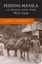Feeding Manila In Peace And War, 1850â€“1945
