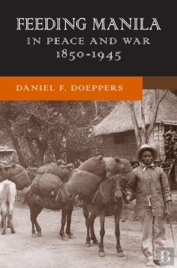 Bertrand.pt - Feeding Manila In Peace And War, 1850â€“1945