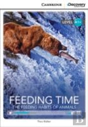 Feeding Time: The Feeding Habits Of Animals High Beginning Book With Online Access
