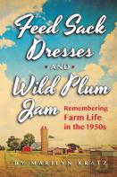 Feedsack Dresses And Wild Plum Jam Remembering Farm Life In The 1950s