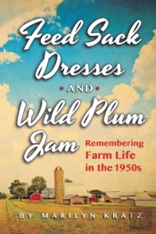 Feedsack Dresses And Wild Plum Jam Remembering Farm Life In The 1950s