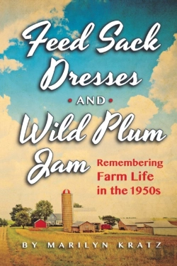 Bertrand.pt - Feedsack Dresses And Wild Plum Jam Remembering Farm Life In The 1950s
