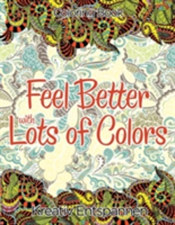 Bertrand.pt - Feel Better With Lots Of Colors Coloring Book