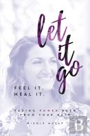 Feel It.  Heal It.  Let It Go.