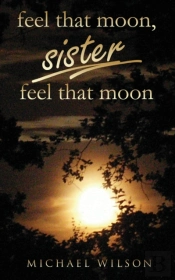 Feel That Moon, Sister, Feel That Moon