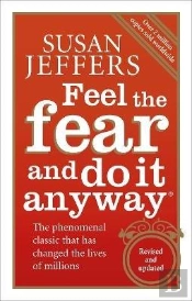 Feel The Fear And Do It Anyway