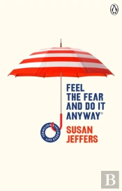 Feel The Fear And Do It Anyway