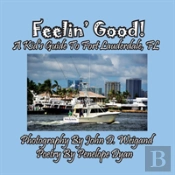Feelin' Good! A Kid'S Guide To Fort Lauderdale, Fl