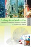 Feeling Asian Modernities