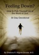 Feeling Down: How To Pick Yourself Up In The Word Of God