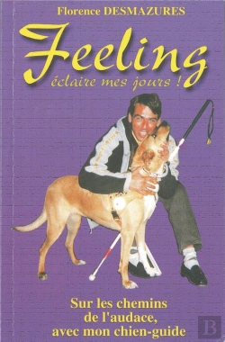 Bertrand.pt - Feeling, Éclaire Mes Jours ! Sur Les Chemins De L'Audace, Avec Mon Chien-Guide