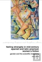 Feeling Strangely In Mid-Century Spanish And Latin American Women'S Fiction
