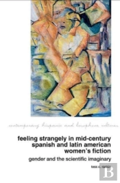 Feeling Strangely In Mid-Century Spanish And Latin American Women'S Fiction