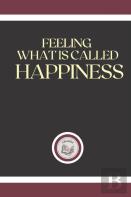 Feeling What Is Called Happiness
