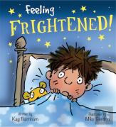 Feelings And Emotions: Feeling Frightened