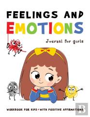 Feelings And Emotions Journal For Girls Workbook For Kids With Positive Affirmations