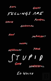 Feelings Are Stupid