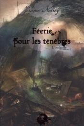 Féerie Pour Les Ténèbres : Intégrale Tome 2
