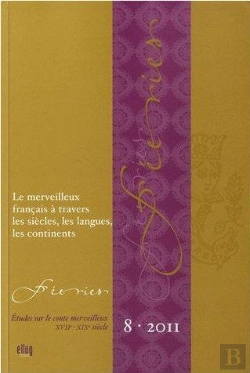 Bertrand.pt - Feeries - Etudes Sur Le Conte Merveilleux (Xviie-Xixe Siecle) - N  8  / 2011. Le Merveilleux Francai