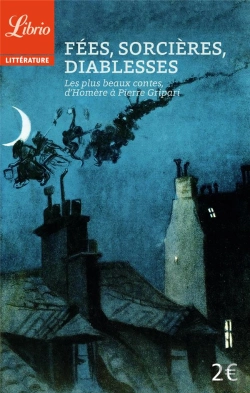 Bertrand.pt - Fées, Sorcières, Diablesses ; Les Plus Beaux Contes, D'Homère À Pierre Gripari