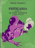 Feitiçaria seguido de Os Ovos Fatídicos e Outras Narrativas