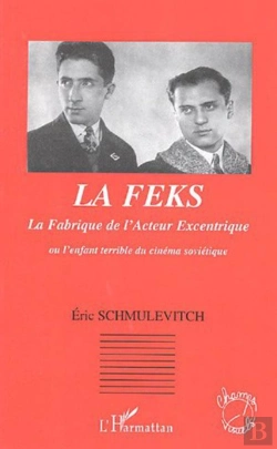 Bertrand.pt - Feks ; La Fabrique De L'Acteur Excentrique Ou L'Enfant Terrible Du Cinema Sovietique