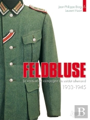 Feldbluse ; La Vareuse Du Soldat Allemand ; 1939-1945