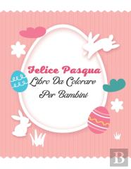 Felice Pasqua Libro Da Colorare Per Bambini