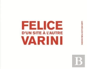 Felice Varini From Spaces To Spaces (French) /Francais