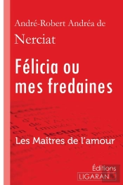 Félicia Ou Mes Fredaines ; Les Maîtres De L'Amour