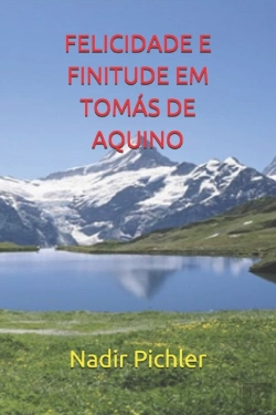 Bertrand.pt - Felicidade E Finitude Em Tomas De Aquino