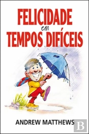 Felicidade em Tempos Difíceis