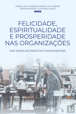 Bertrand.pt - Felicidade, Espiritualidade E Prosperidade Nas Organizações