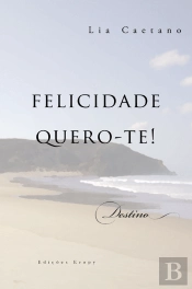 Felicidade Quero-te!