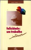 Felicidade: Um Trabalho Interior
