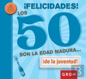 ¡Felicidades! Los 50 Son La Edad Madura...