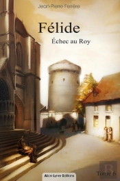 Felide, Echec Au Roy (Tome 6)